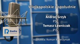 Poseł na Sejm RP Andrzej Grzyb gościem audycji „Wielkopolskie popołudnie” Radio Poznań 26.11.2021r.